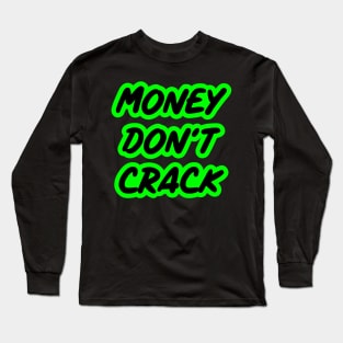 Money don't crack Long Sleeve T-Shirt